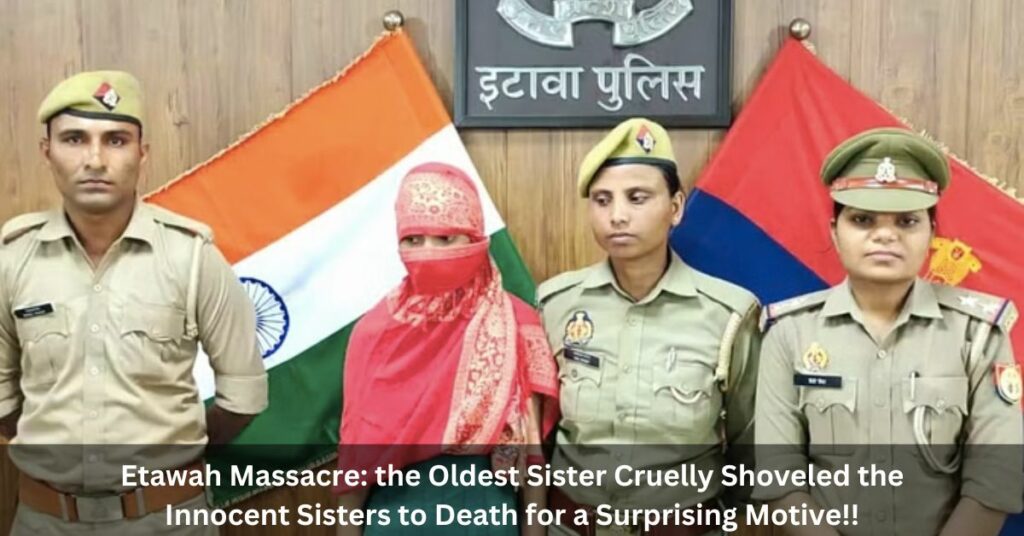 Etawah Massacre the Oldest Sister Cruelly Shoveled the Innocent Sisters to Death for a Surprising Motive