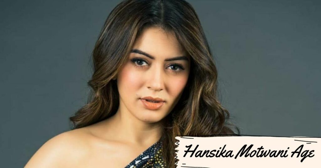 Hansika Motwani Age