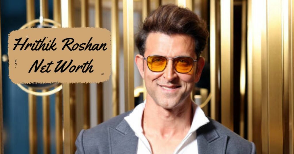 Hrithik Roshan Net Worth