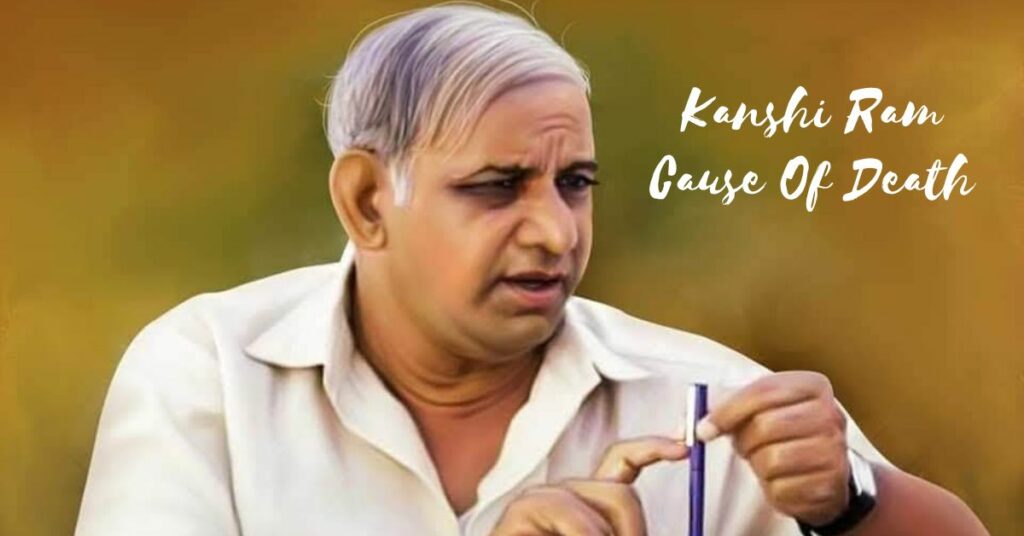 Kanshi Ram Cause Of Death