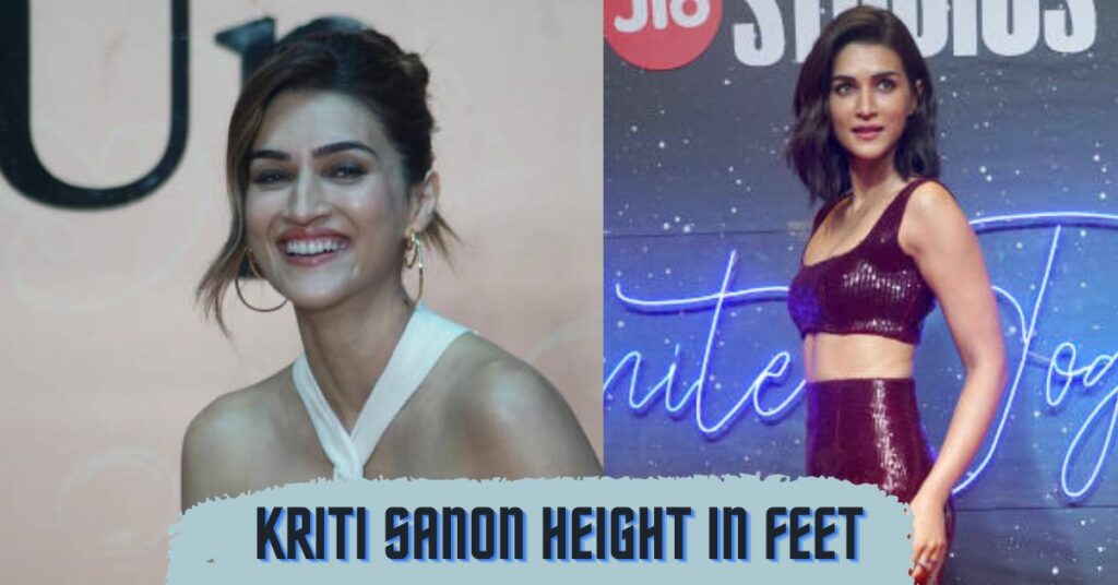 Kriti Sanon Height In Feet