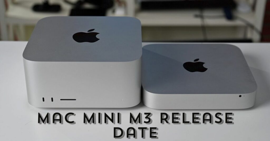 Mac Mini M3 Release Date