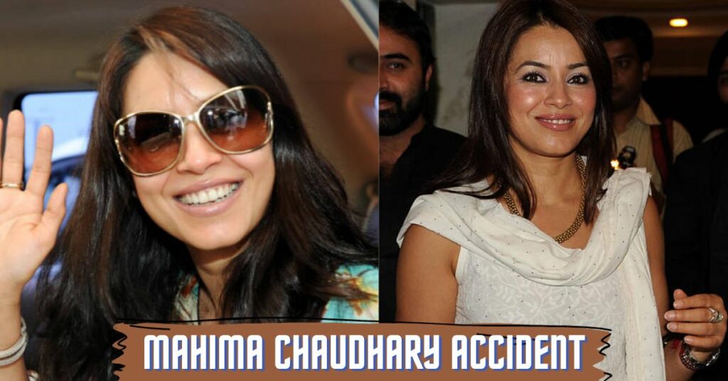 Mahima Chaudhary Accident