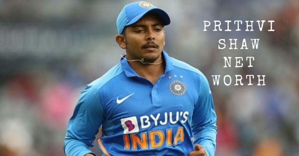 Prithvi Shaw Net Worth