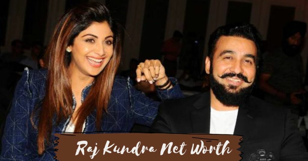 Raj Kundra Net Worth