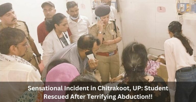 Sensational Incident in Chitrakoot, UP: Student Rescued After Terrifying Abduction!!