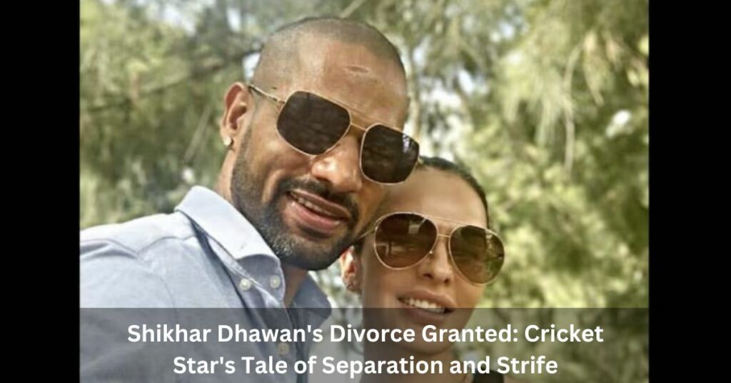 Shikhar Dhawan's Divorce Granted