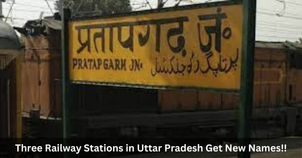 Three Railway Stations in Uttar Pradesh Get New Names