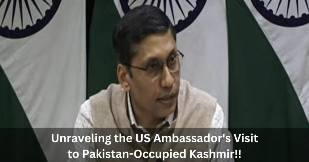 Unraveling the US Ambassador's Visit to Pakistan-Occupied Kashmir