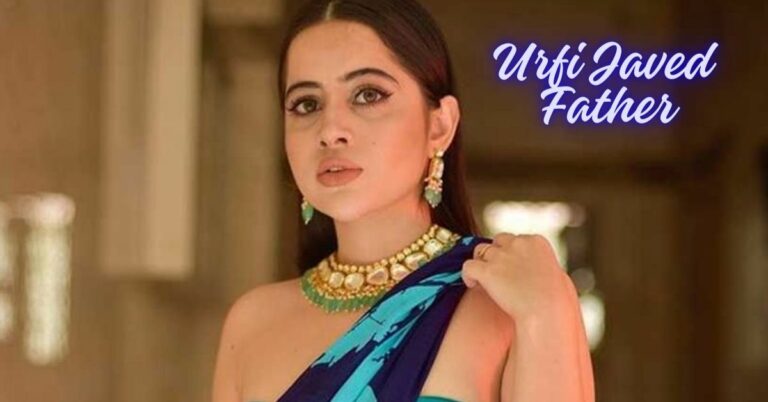 Who is Urfi Javed Father? Everything You Need to Know!