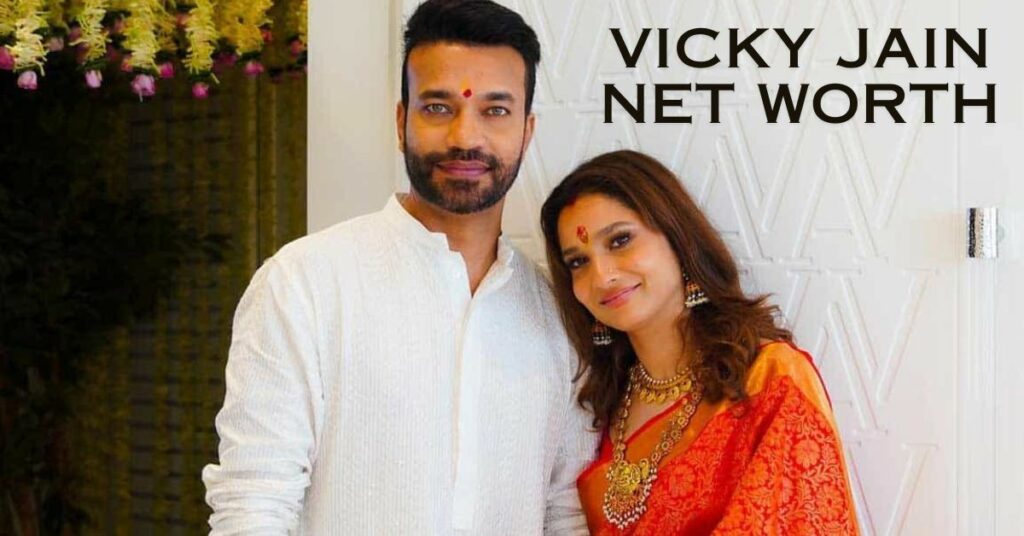 Vicky Jain Net Worth