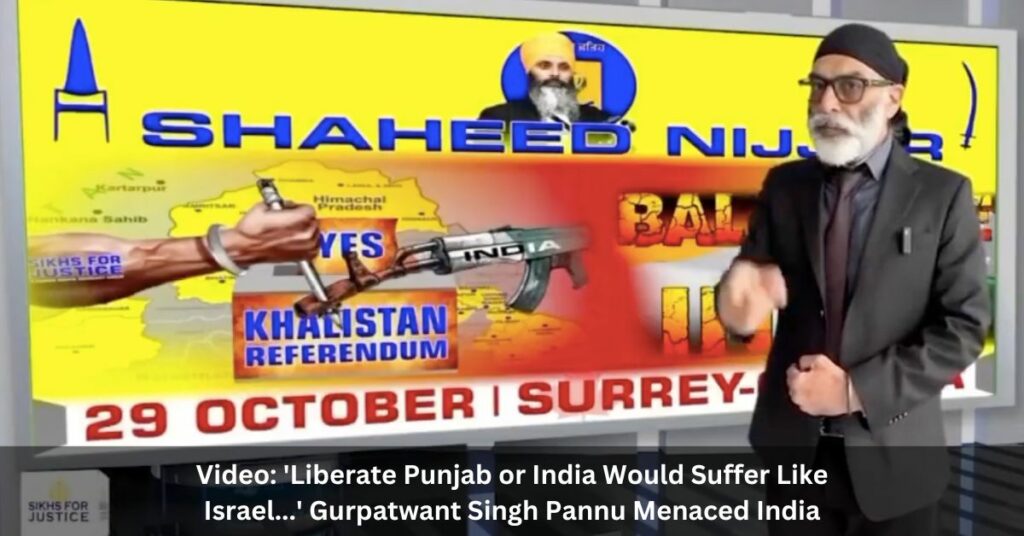 Video: 'liberate Punjab or India Would Suffer Like Israel...' Gurpatwant Singh Pannu Menaced India