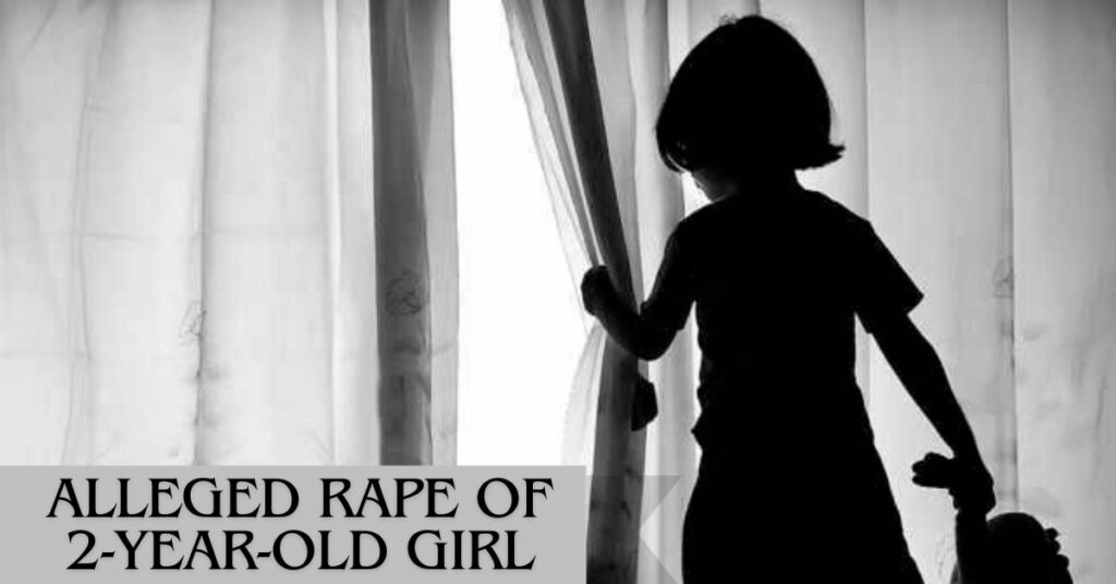 Alleged Rape Of 2-Year-Old Girl