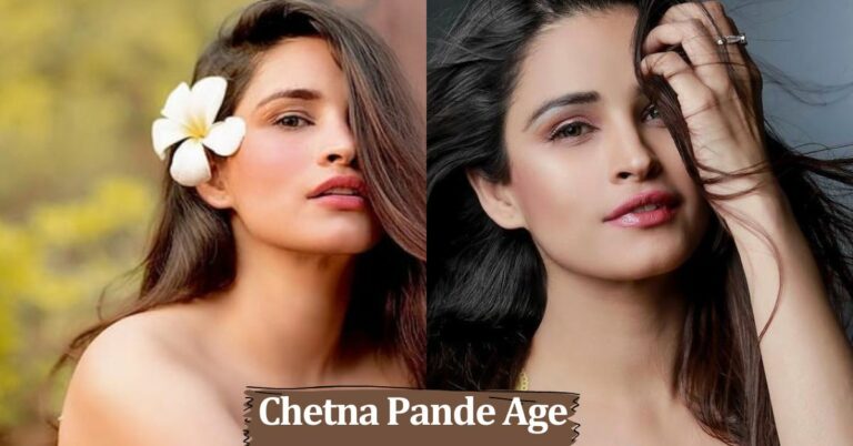 Chetna Pande Age: The Foundation Of Her Growing Career!!