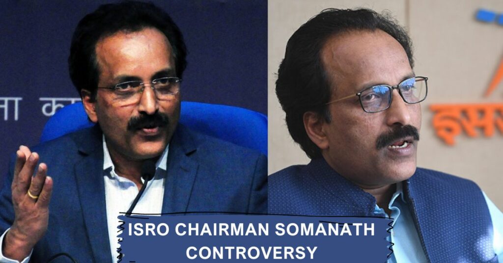ISRO Chairman Somanath Controversy