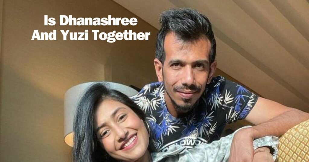 Is Dhanashree And Yuzi Together