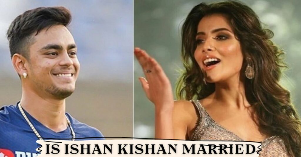 Is Ishan Kishan Married