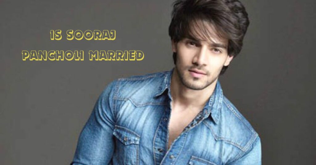 Is Sooraj Pancholi Married