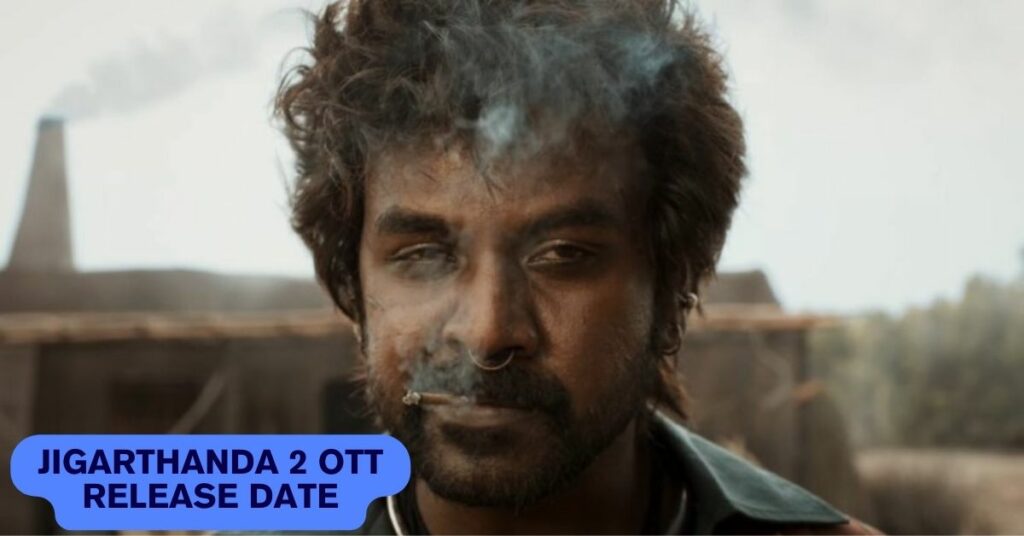 Jigarthanda 2  OTT Release Date