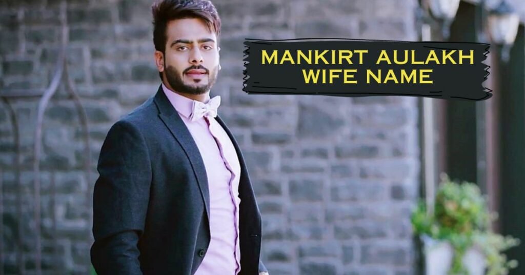 Mankirt Aulakh Wife Name