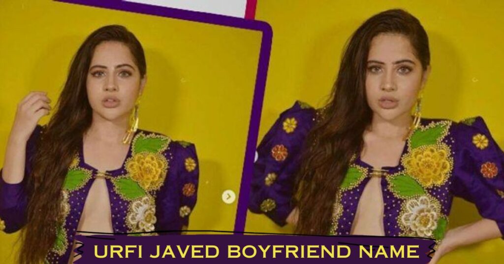 Urfi Javed Boyfriend Name