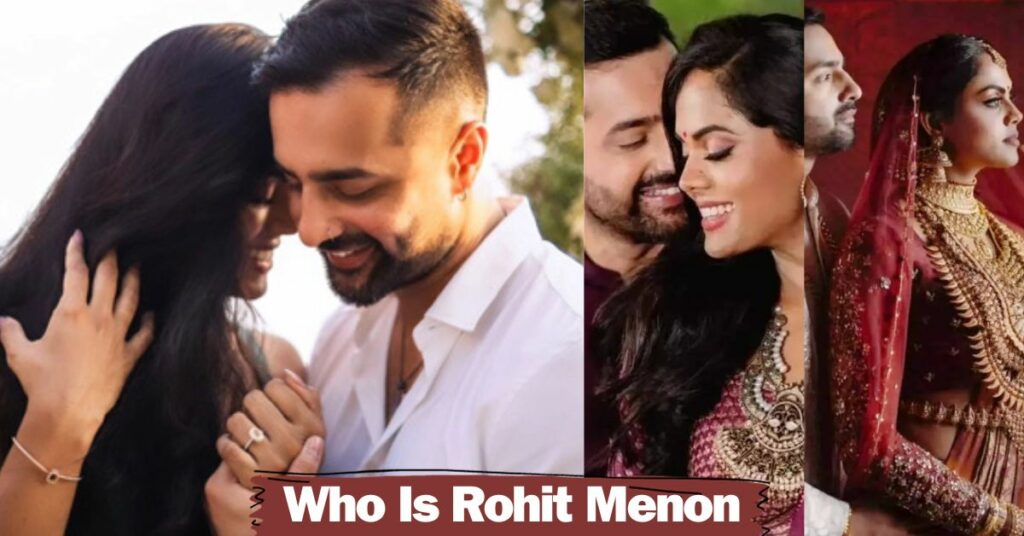 Who Is Rohit Menon