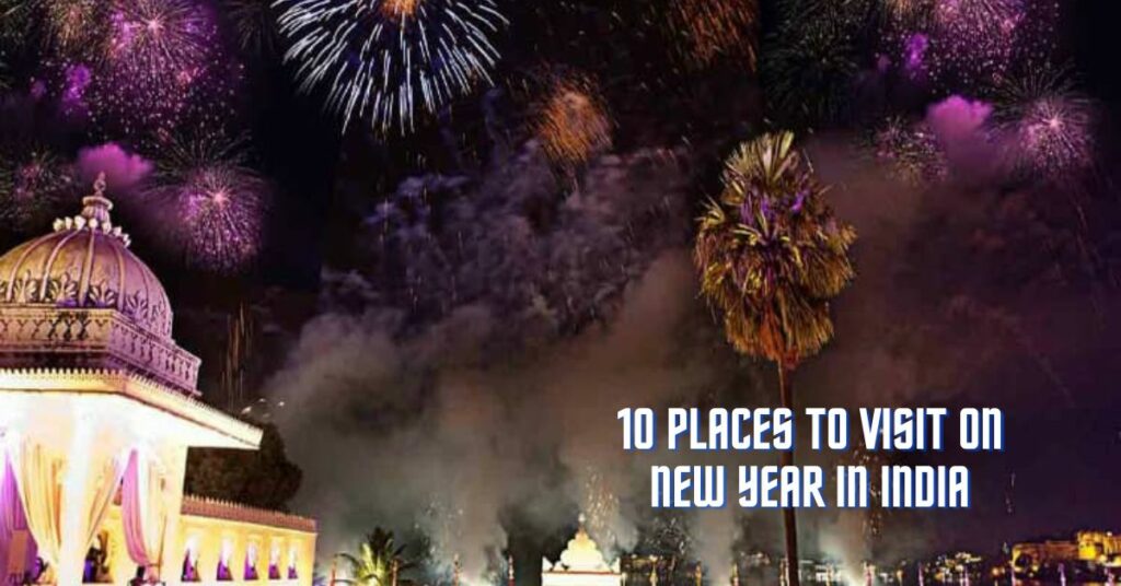 10 Places To Visit On New Year In India
