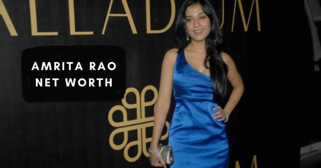 Amrita Rao Net Worth