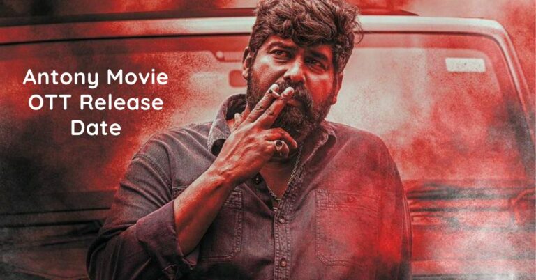 Curious About Antony Movie OTT Release Date? We Have Answers!