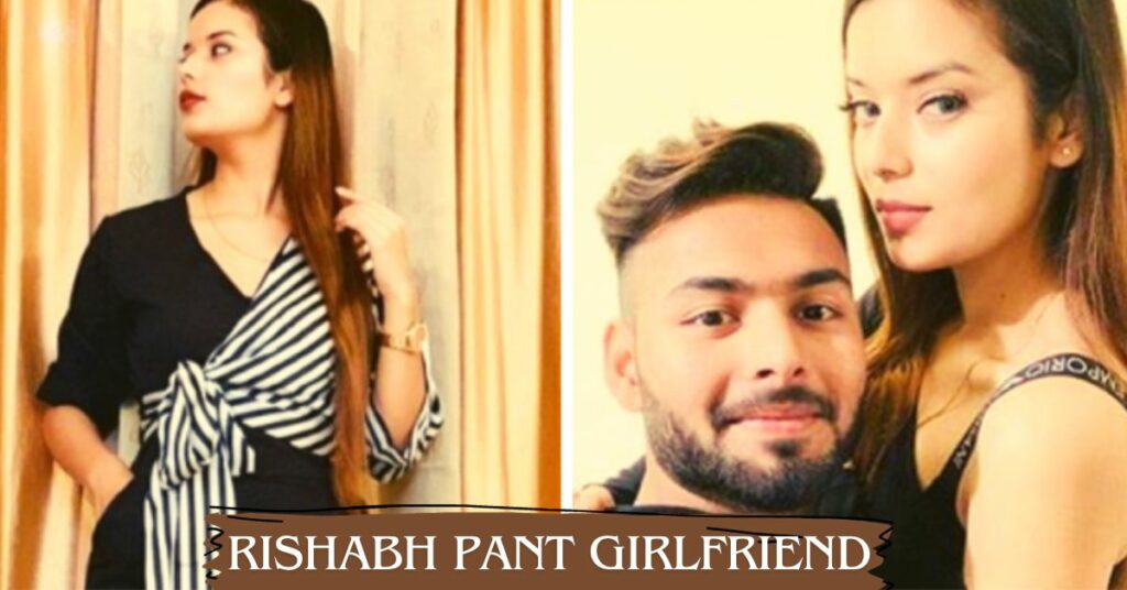 Rishabh Pant Girlfriend