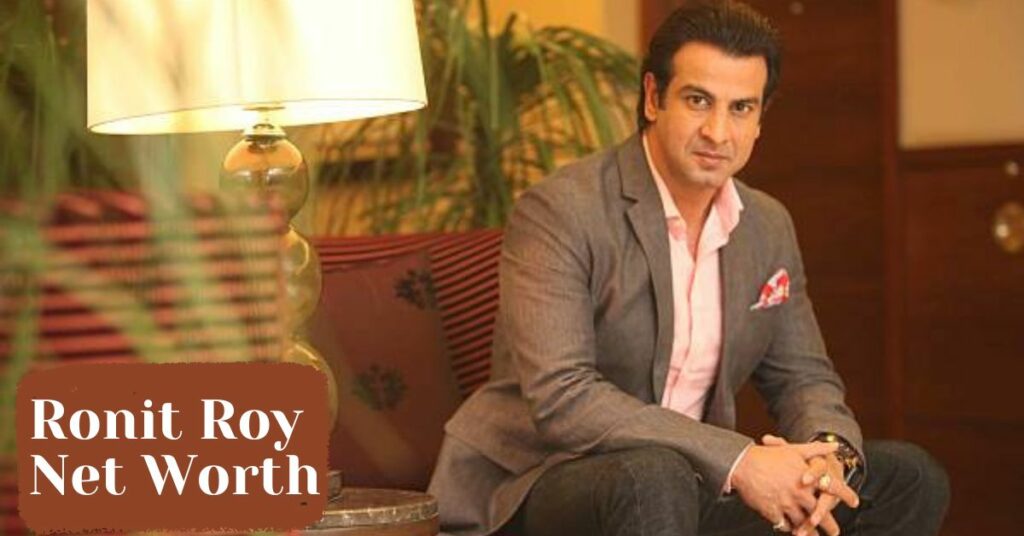 Ronit Roy Net Worth