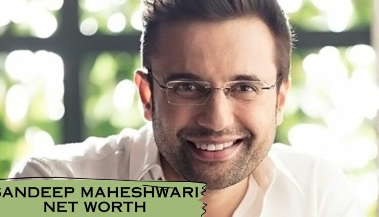 Sandeep Maheshwari Net Worth: How He Turned His Passion Into Profits ...