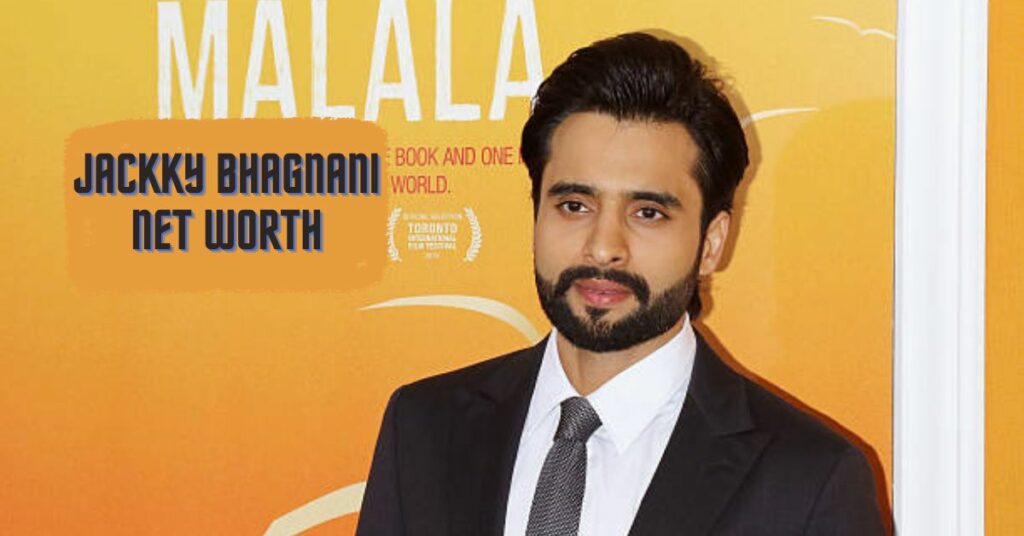 Jackky Bhagnani Net Worth