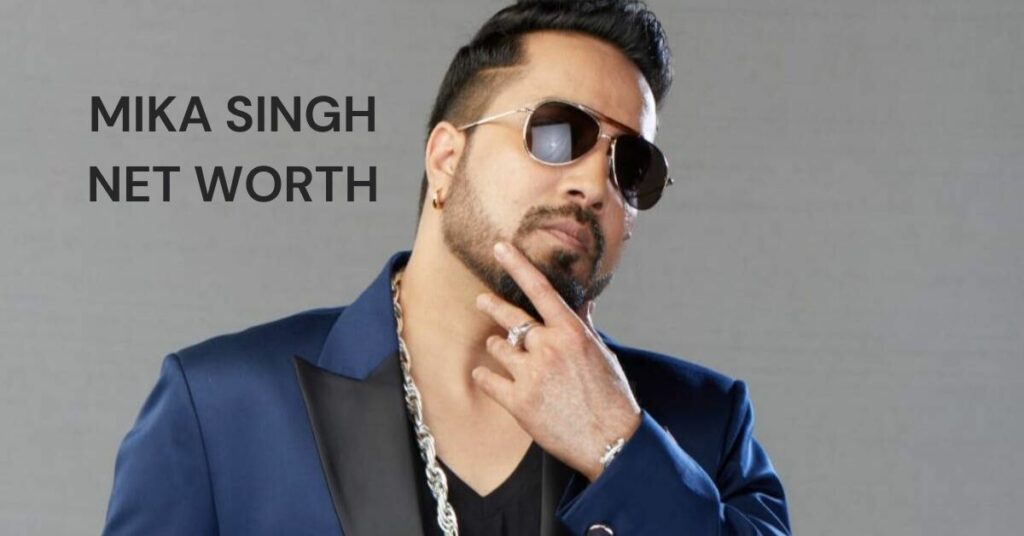 Mika Singh Net Worth