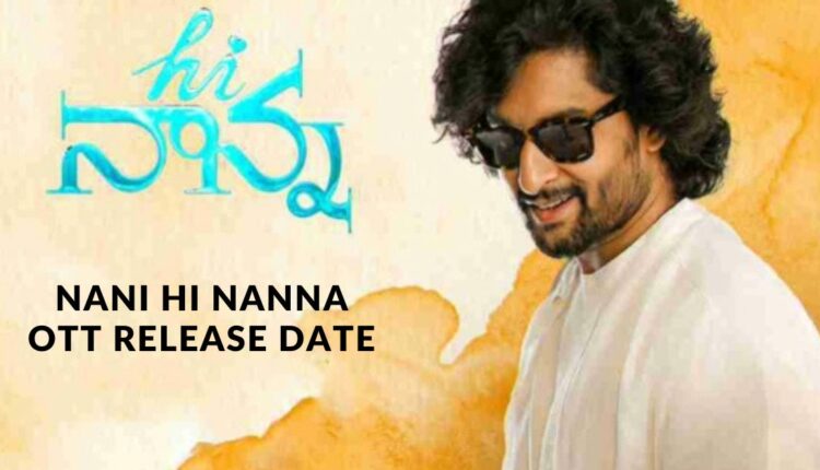 Nani Hi Nanna OTT Release Date: When And Where To Watch Mrunal Thakur's ...