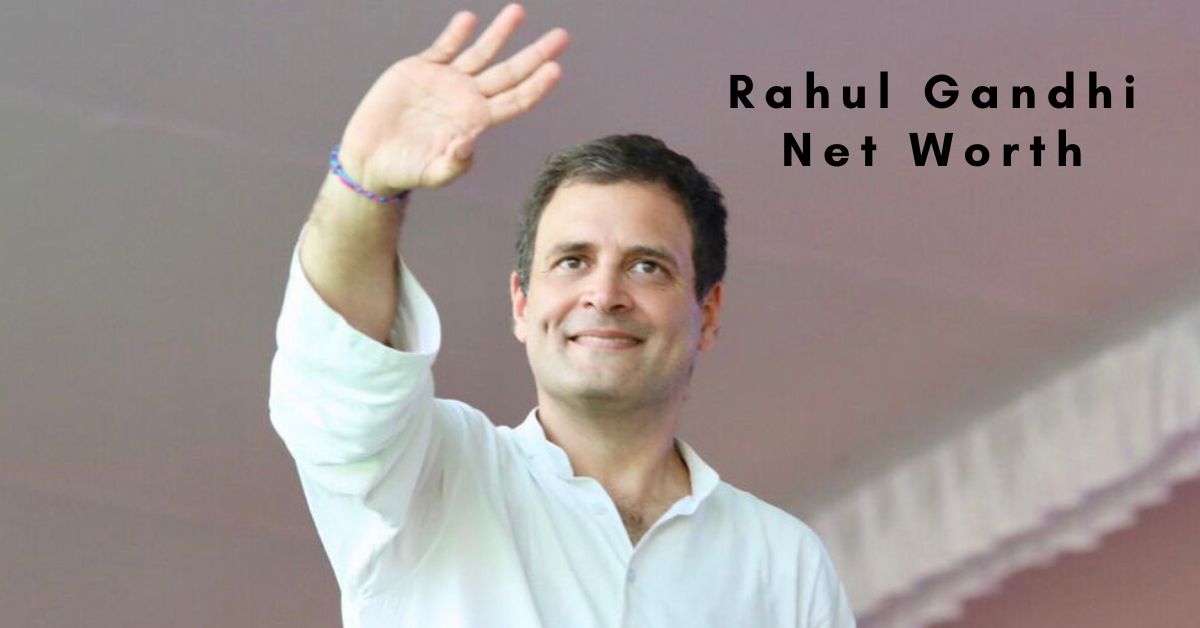 Rahul Gandhi Net Worth