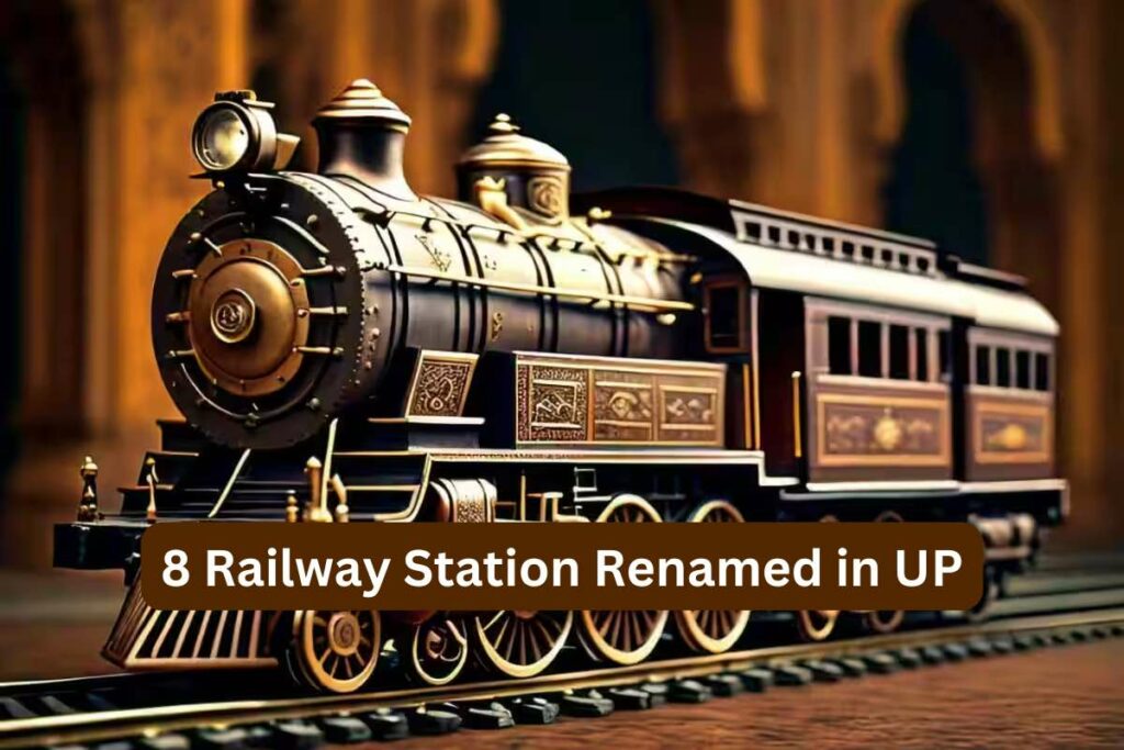 Exploring the Renaming of 8 Railway Stations in UP