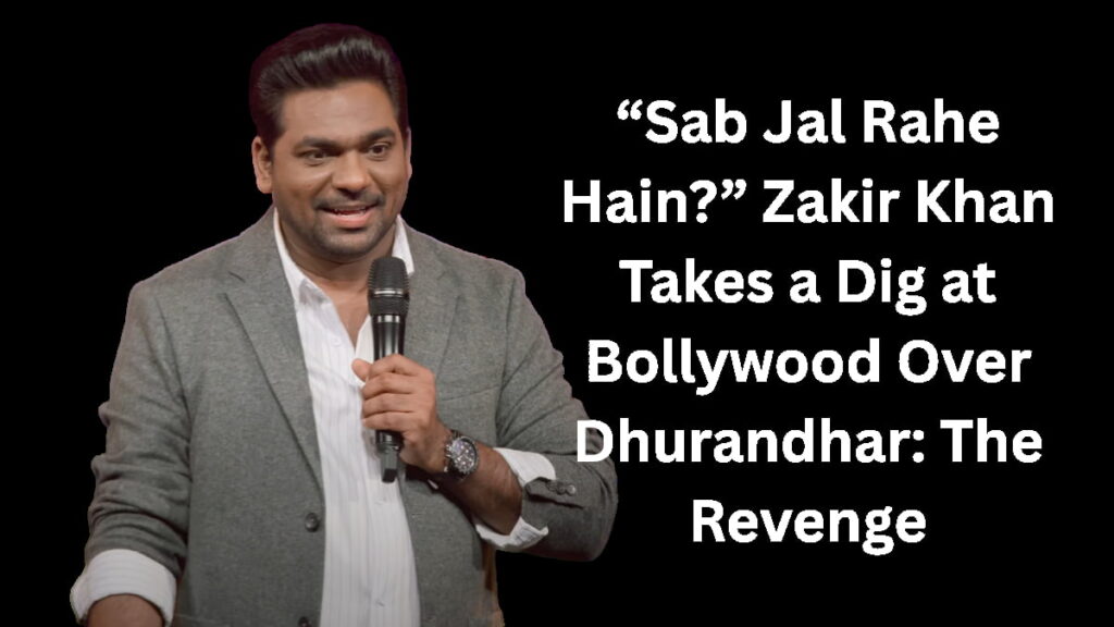 “Sab Jal Rahe Hain?” Zakir Khan Takes a Dig at Bollywood Over Dhurandhar: The Revenge “Sab Jal Rahe Hain?” Zakir Khan Takes a Dig at Bollywood Over Dhurandhar: The Revenge