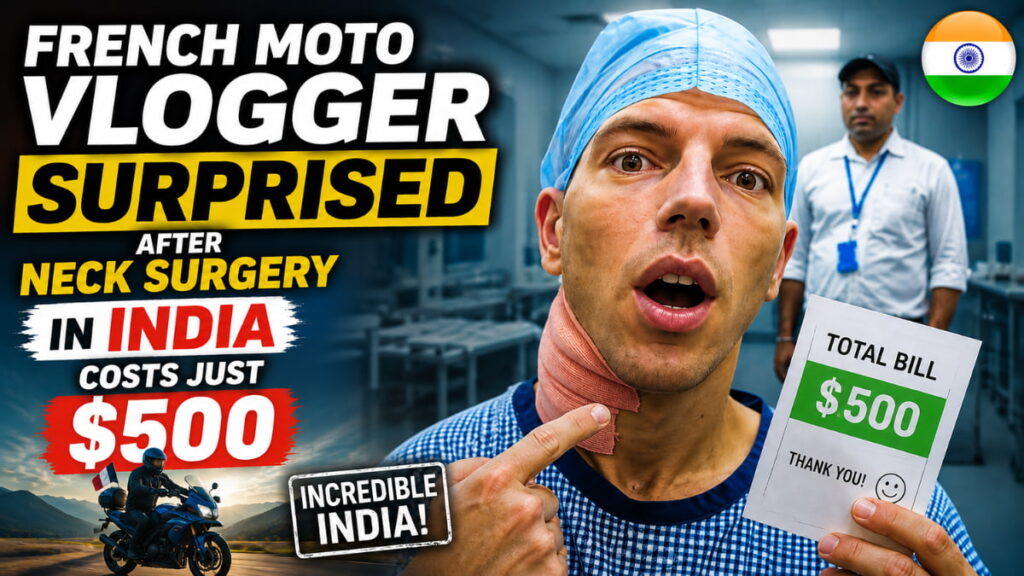 French Moto Vlogger Surprised After Neck Surgery in India Costs Just $500 French Moto Vlogger
